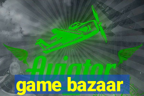 game bazaar